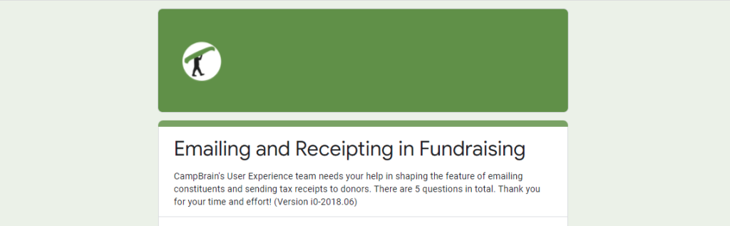 Google Forms page with CampBrain logo. Title of the form is "Emailing and Receipting in Fundraising". The intro text says: "CampBrain's User Experience team needs your help in shaping the feature of emailing constituents and sending tax receipts to donors. There are 5 questions in total. Thank you for your time and effort! (Version 10-2018.06)"