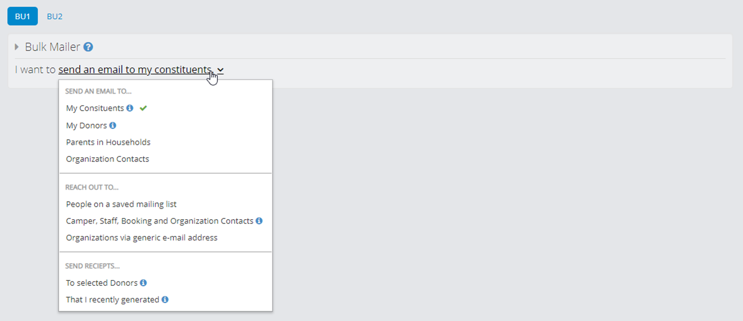 Bulk Mailer UI concept showing a sentence "I want to send an email to my constituents" and a chevron. The sentence is underlined, clicked, and has a dropdown menu shown underneath. Options are: Send an email to: My Constituents, My Donors, Parents in Households, Organization Contacts.  Reach out to: People on a saved mailing list,  Camper, Staff Booking and Organization Contacts, Organizations via generic e-mail address. Send receipts: To selected donors, That I recently generated.