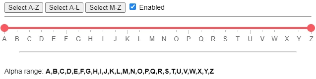 Horizontal UI slider with alphabet letters as individual ticks. Two end points of the range are at their maximal values selecting A through Z. Above the slider are three buttons labelled "Select A-Z", "Select A-L", and"Select M-Z", as well as a ticked  checkbox labelled "Enabled".
Bellow is a text stating "Alpha range", and it's listing individual letters that are selected above (A thorough Z).